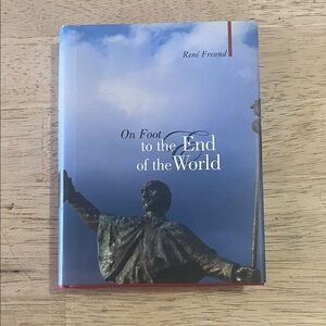 On Foot to the End of the World by Rene Freund